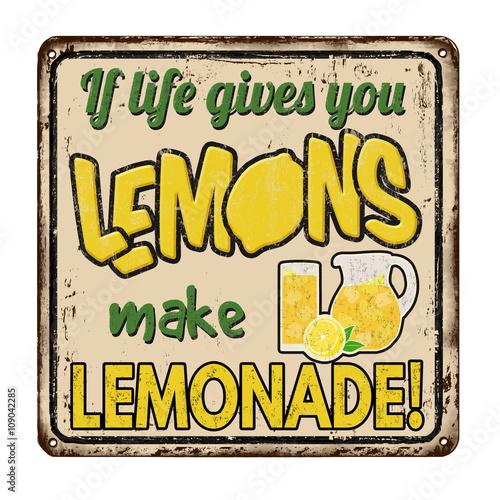 If life gives you lemons make lemonade