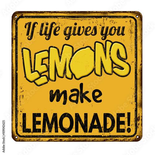 If life gives you lemons make lemonade