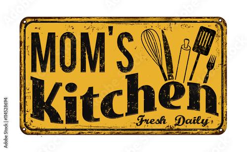 Mom's kitchen on vintage rusty metal sign