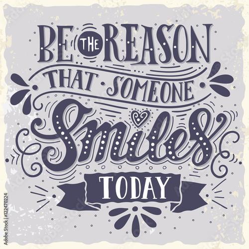 Be the reason that someone smiles today