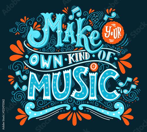 Make your own kind of music